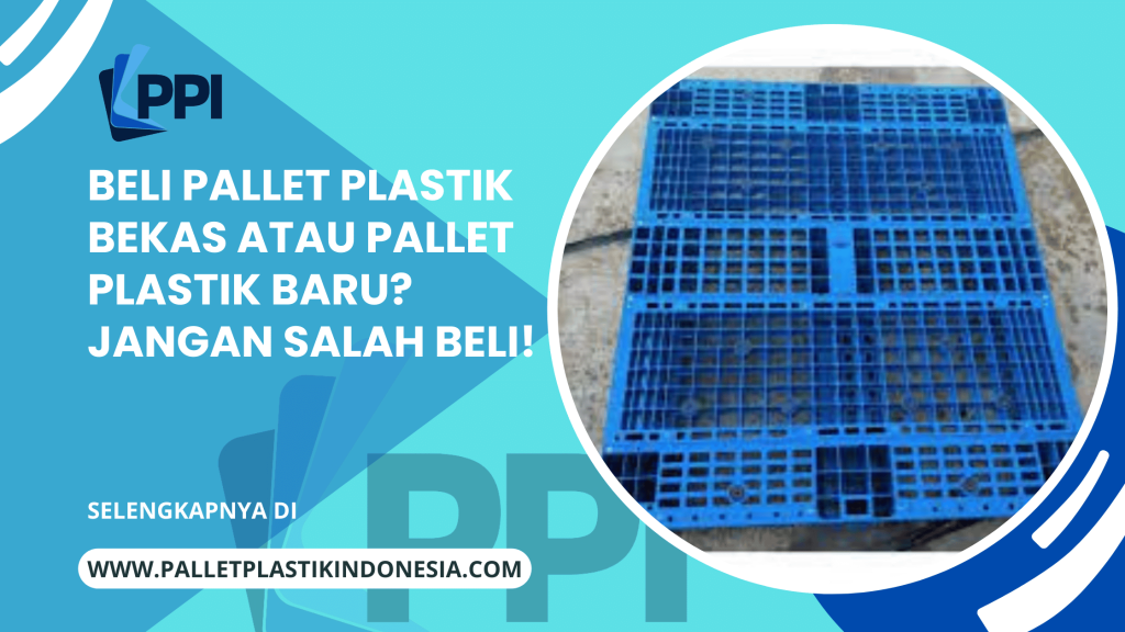 Masih Banyak Yang Belum Tahu! Apa Itu Pallet Plastik