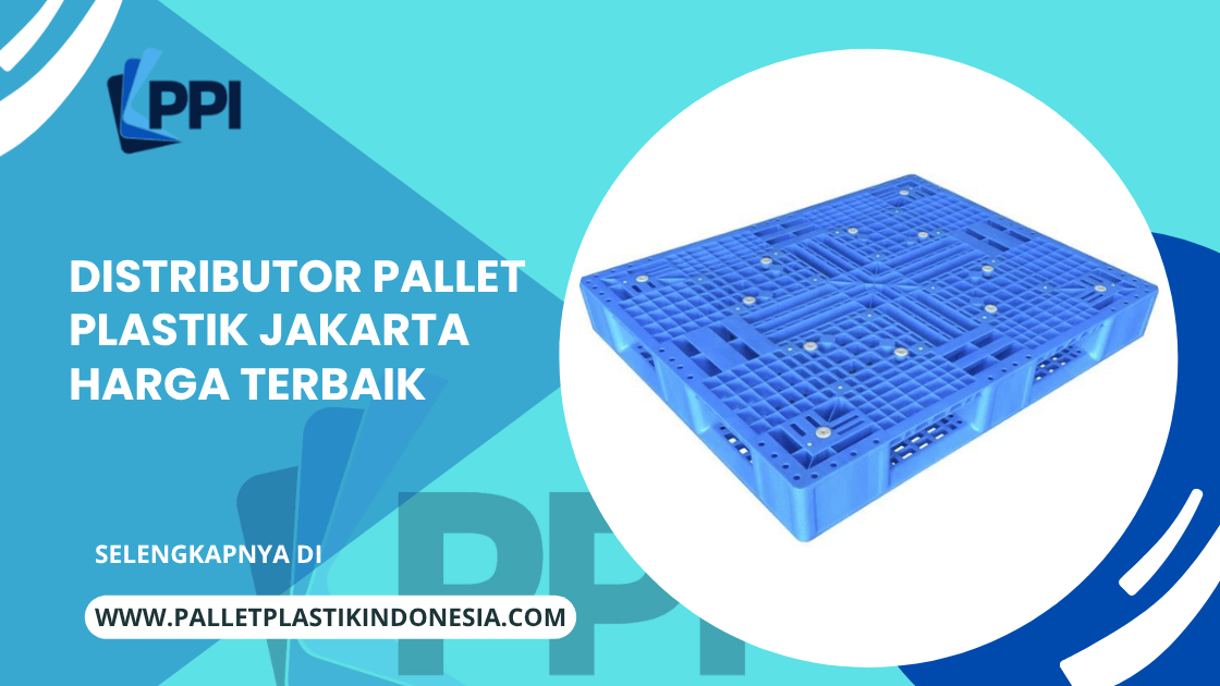 Distributor Pallet Plastik Jakarta Harga Terbaik & Kuat untuk industri