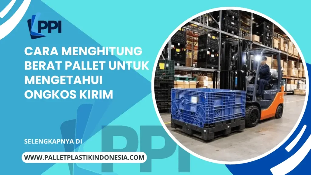 Cara Menghitung Berat Pallet Untuk Mengetahui Ongkos Kirim