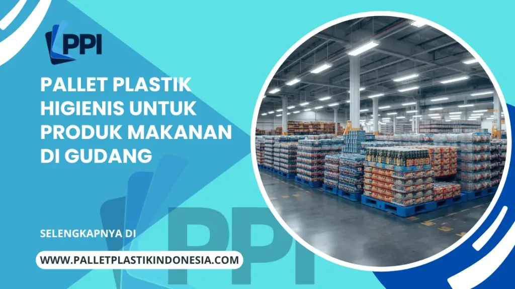Pallet Plastik Higienis Untuk Produk Makanan di Gudang