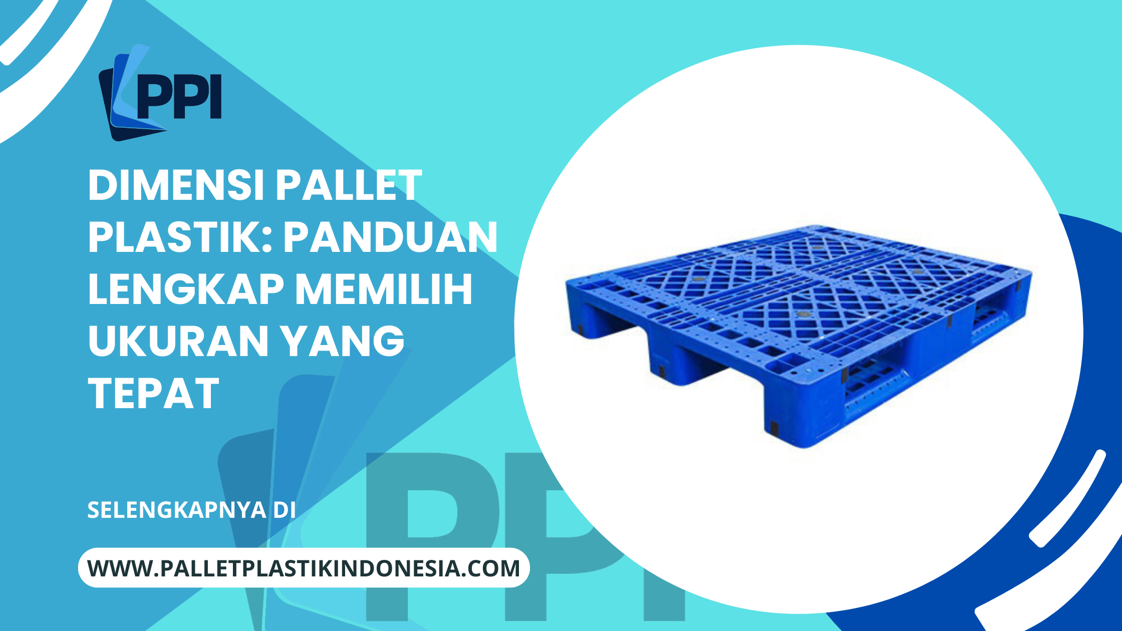 Dimensi Pallet Plastik: Panduan Lengkap Memilih Ukuran yang Tepat