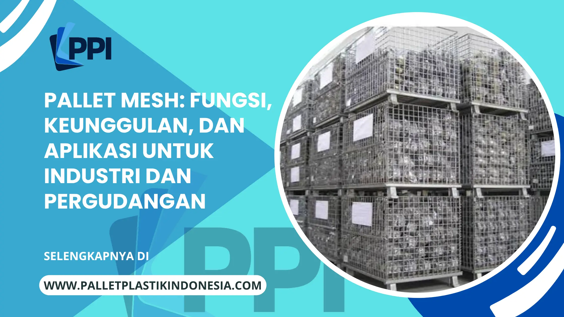 Pallet Mesh: Fungsi, Keunggulan, dan Aplikasi untuk Industri dan Pergudangan
