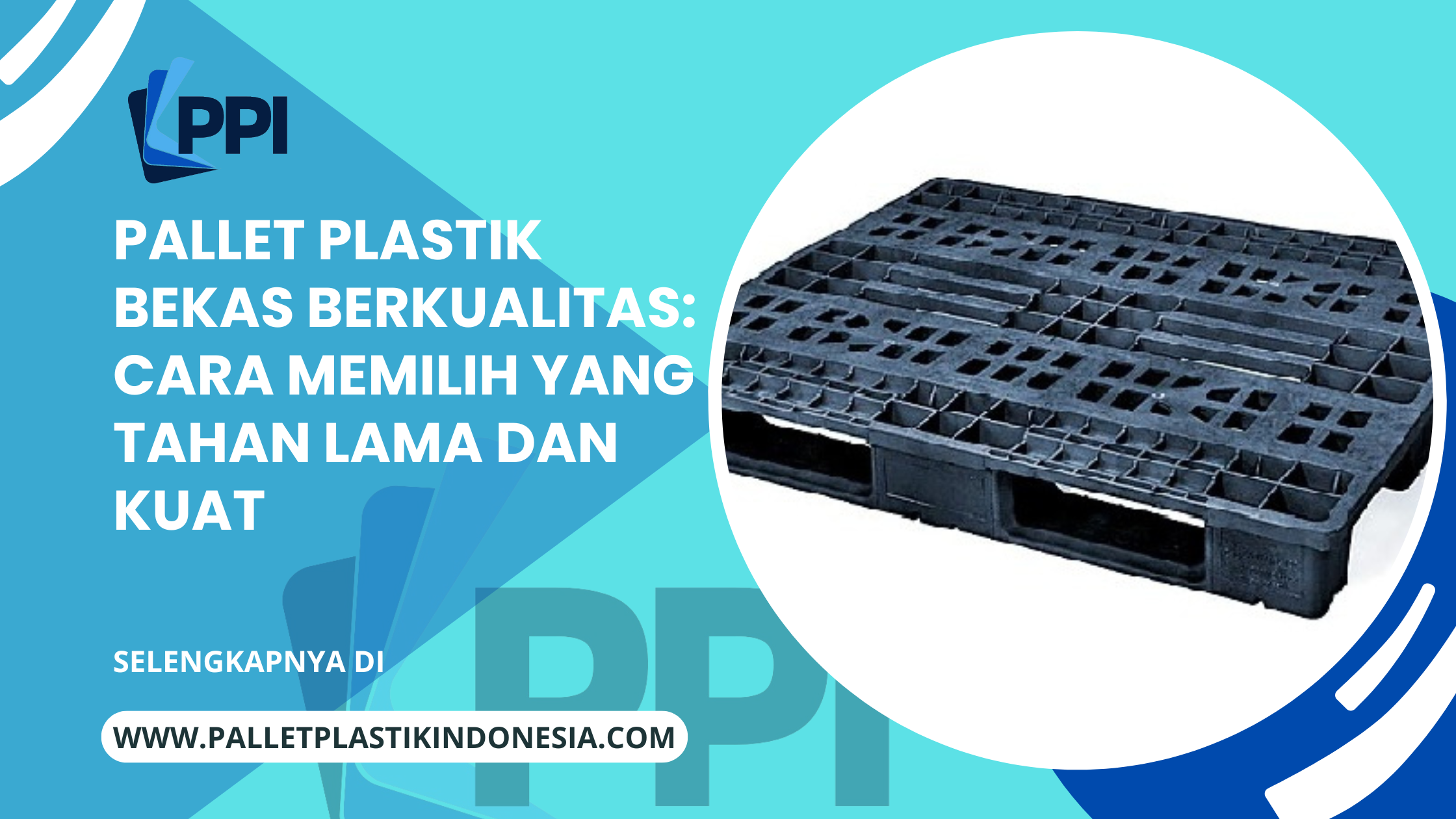 Pallet Plastik Bekas Berkualitas: Cara Memilih yang Tahan Lama dan Kuat