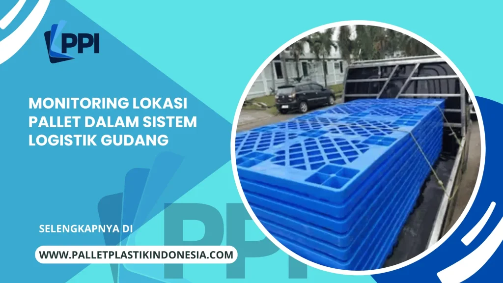 Monitoring Lokasi Pallet dalam Sistem Logistik Gudang