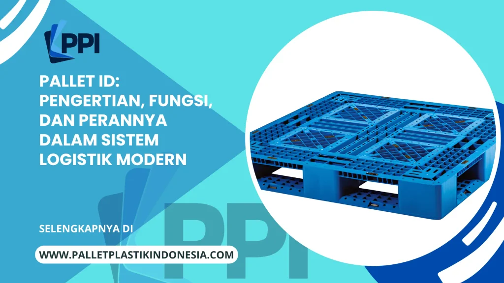 Pallet ID: Pengertian, Fungsi, dan Perannya dalam Sistem Logistik Modern