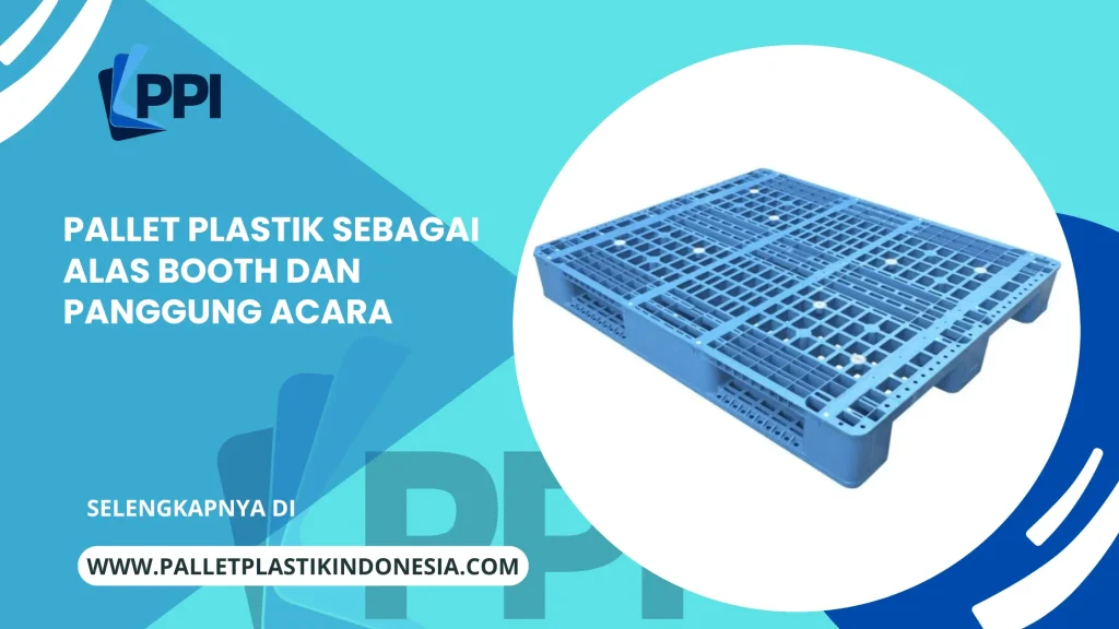 Pallet Plastik sebagai Alas Booth dan Panggung Acara