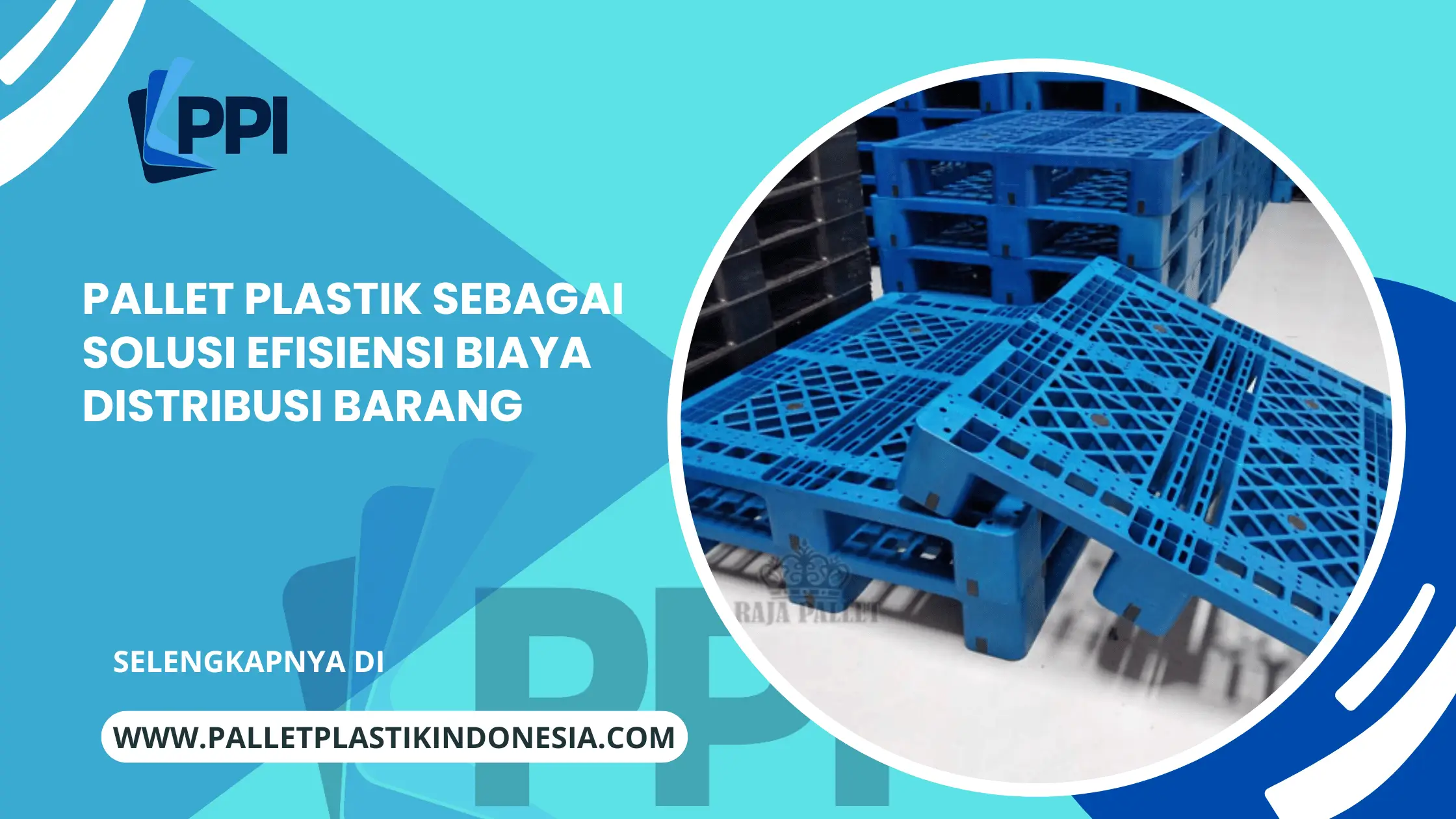 Pallet Plastik sebagai Solusi Efisiensi Biaya Distribusi Barang
