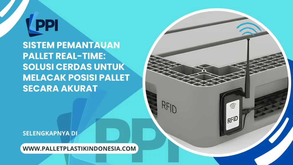 Sistem Pemantauan Pallet Real-Time: Solusi Cerdas untuk Melacak Posisi Pallet Secara Akurat