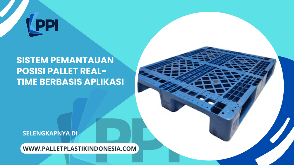 Sistem Pemantauan Posisi Pallet Real-Time Berbasis Aplikasi