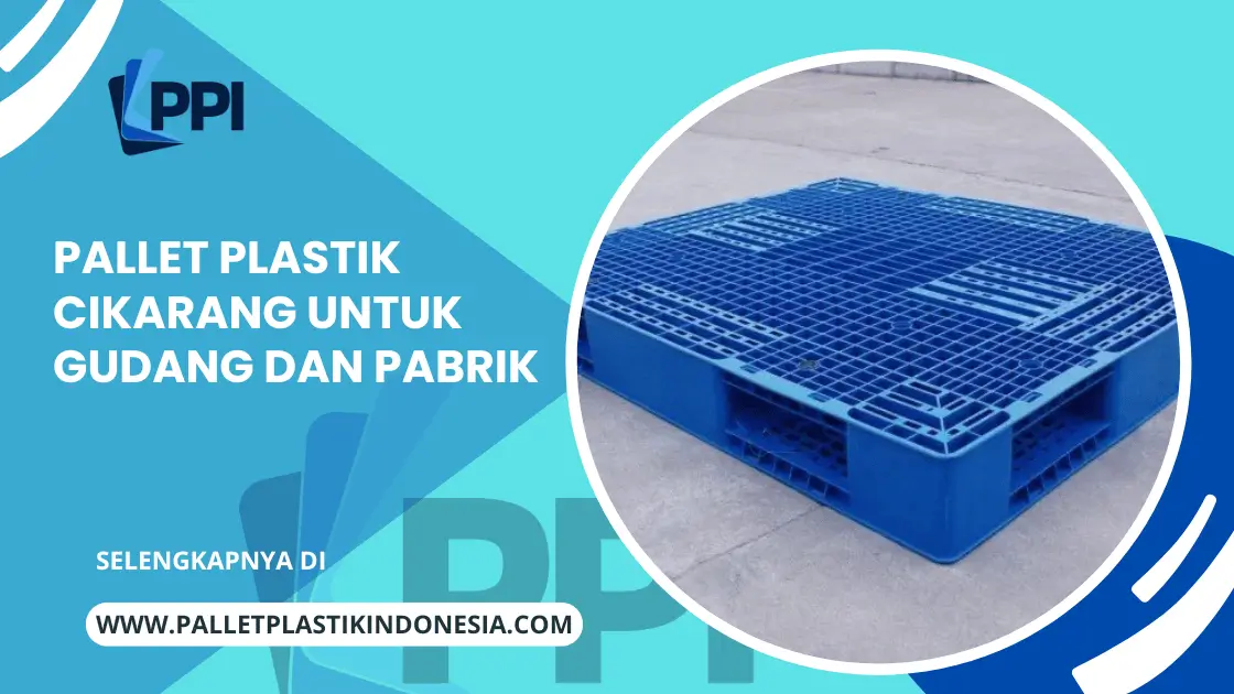 Pallet Plastik Cikarang untuk Gudang dan Pabrik
