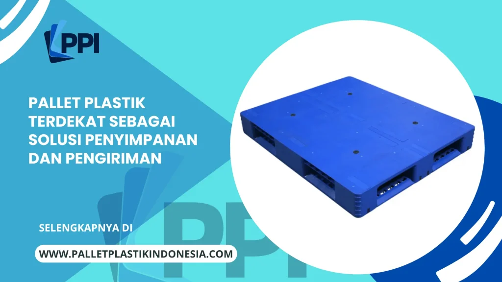Pallet Plastik Terdekat sebagai Solusi Penyimpanan dan Pengiriman