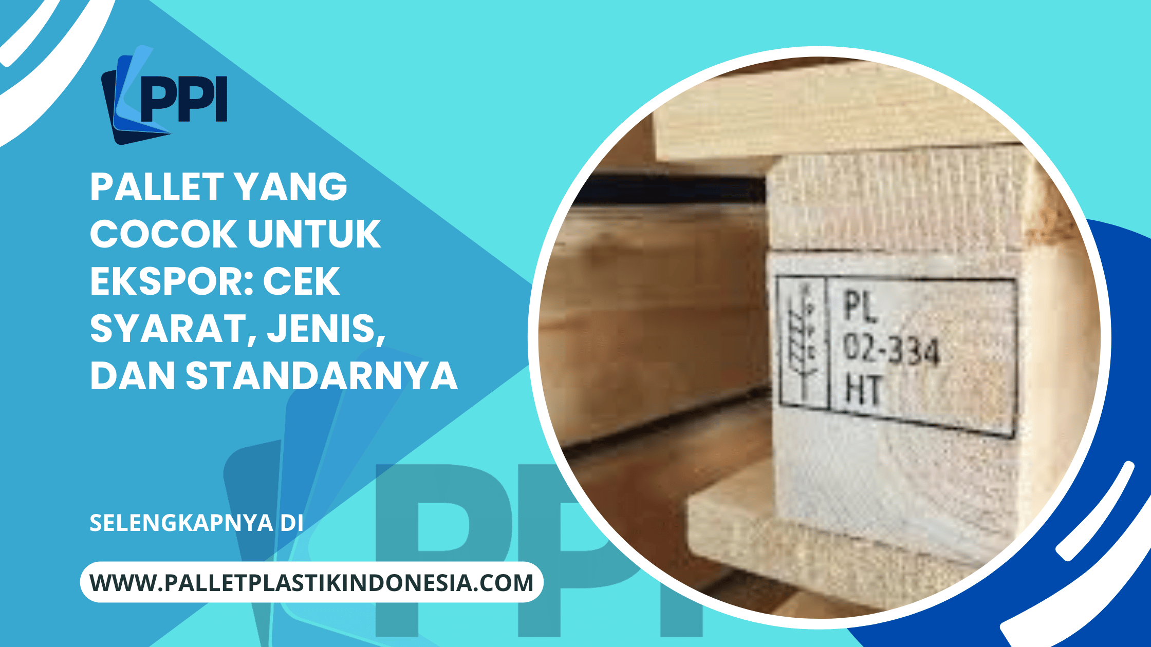 Pallet yang Cocok untuk Ekspor: Cek Syarat, Jenis, dan Standarnya