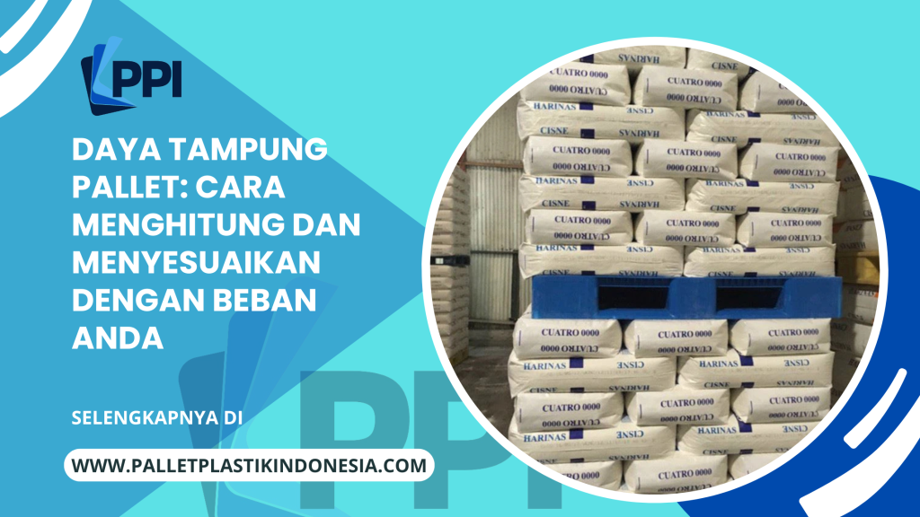 Daya Tampung Pallet_ Cara Menghitung dan Menyesuaikan dengan Beban Anda