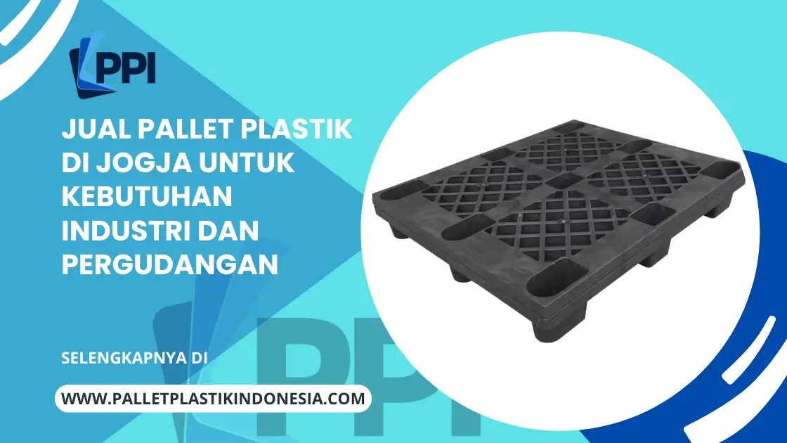 Jual Pallet Plastik di Jogja untuk kebutuhan Industri dan Pergudangan
