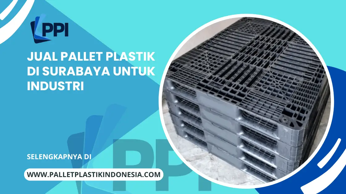 Jual Pallet Plastik di Surabaya untuk Industri