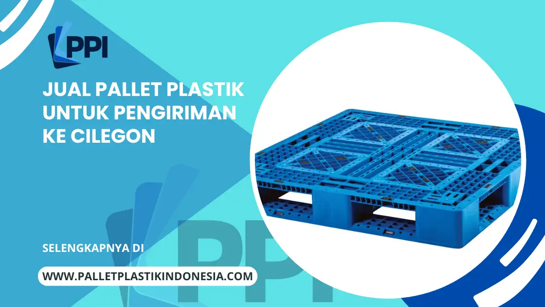 Jual Pallet Plastik untuk Pengiriman ke Cilegon