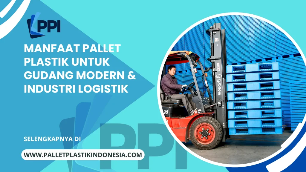 Manfaat Pallet Plastik untuk Gudang Modern & Industri Logistik