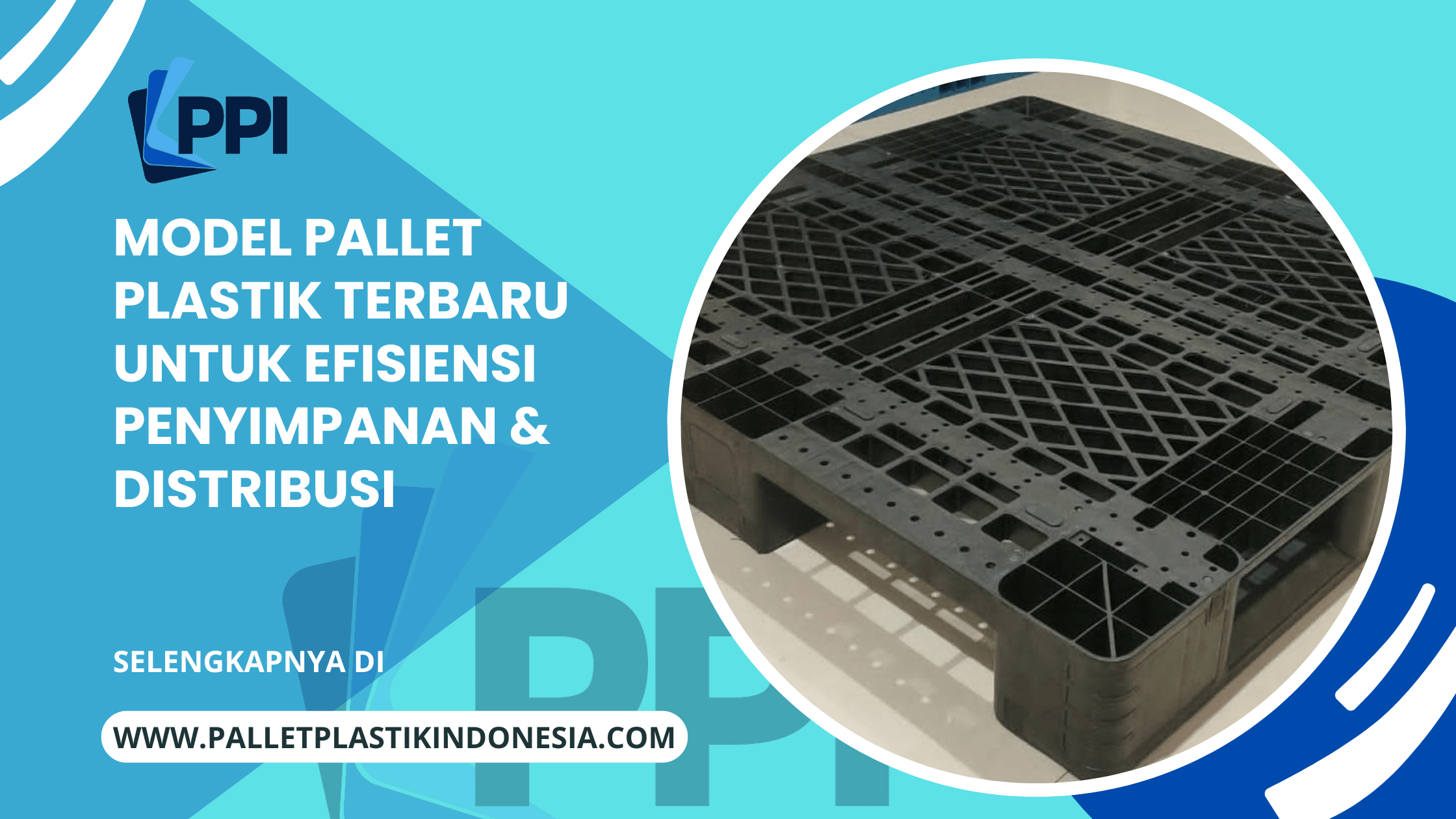 Model Pallet Plastik Terbaru untuk Efisiensi Penyimpanan & Distribusi