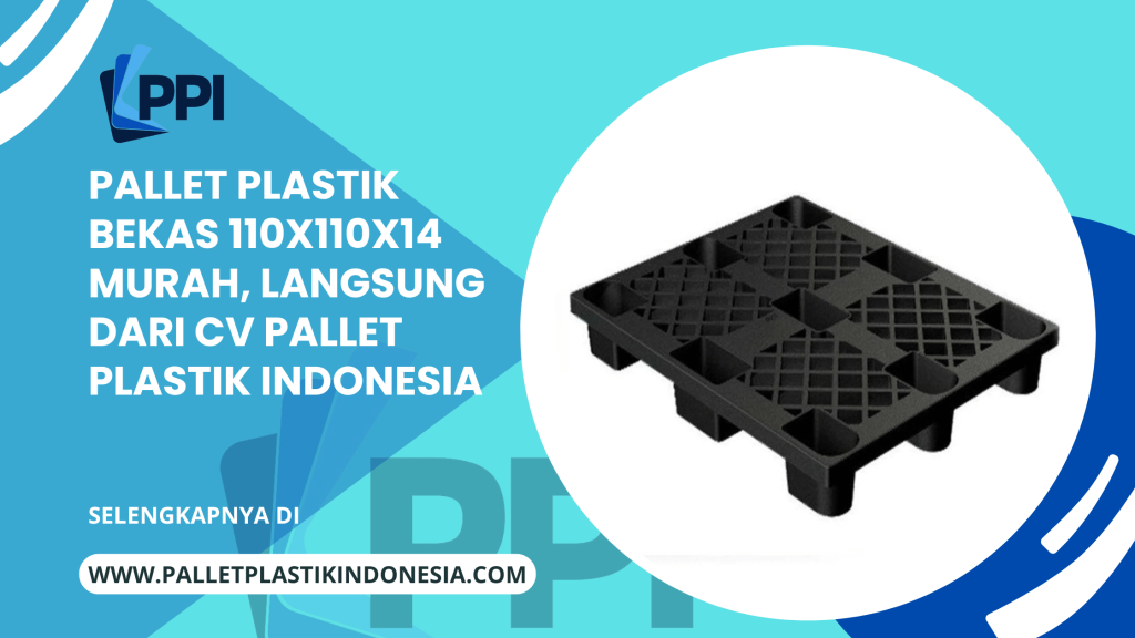 Pallet Plastik Bekas 110x110x14 Murah, Langsung dari CV Pallet Plastik Indonesia