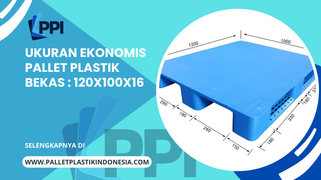 Ukuran ekonomis Pallet Plastik Bekas : 120x100x16