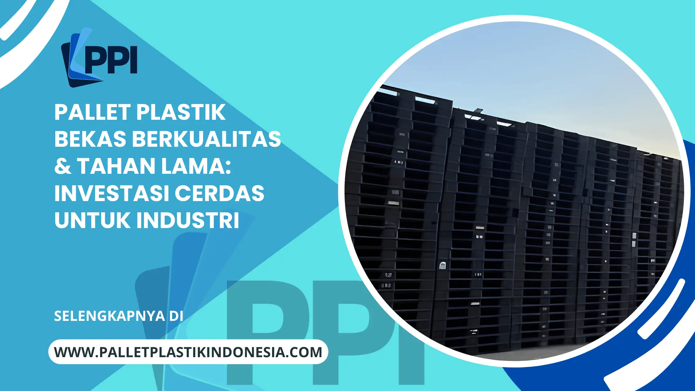 Pallet Plastik Bekas Berkualitas & Tahan Lama: Investasi Cerdas untuk Industri