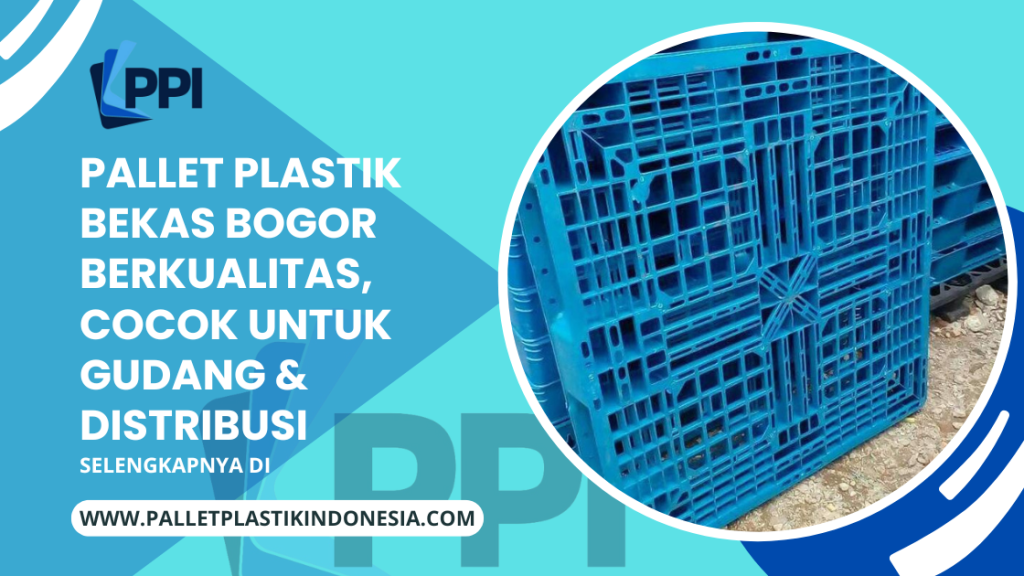 Pallet Plastik Bekas Bogor Berkualitas, Cocok untuk Gudang & Distribusi