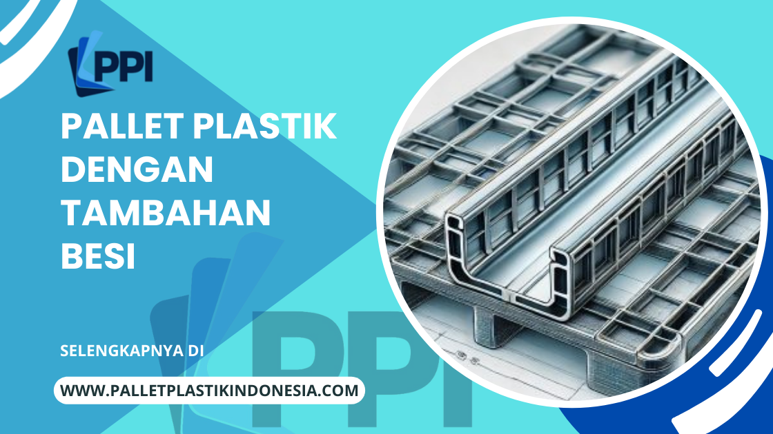 Pallet Plastik dengan Tambahan Besi: Ketahanan Ekstra untuk Gudang