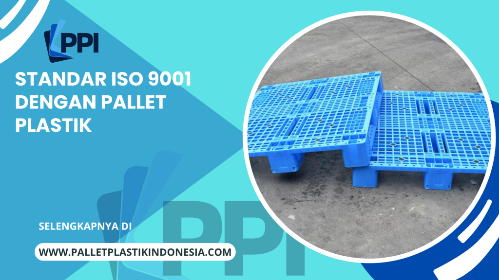 standar ISO 9001 dengan pallet plastik