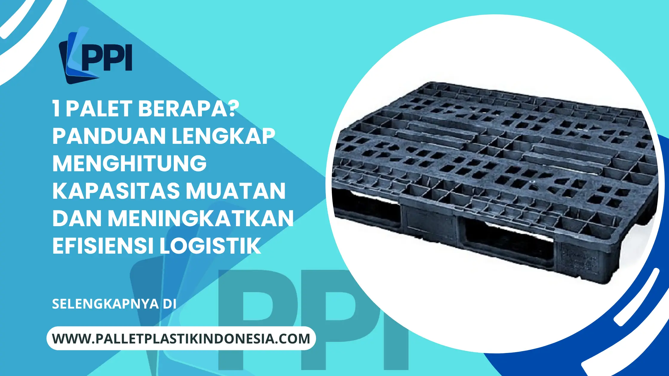 1 Palet Berapa? Panduan Lengkap Menghitung Kapasitas Muatan dan Meningkatkan Efisiensi Logistik