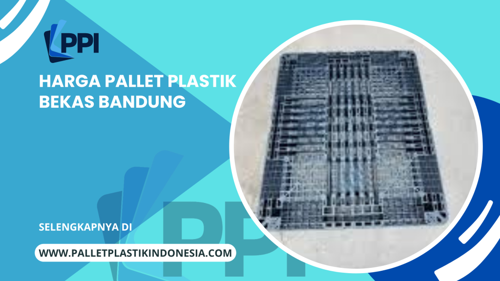 harga pallet plastik bekas bandung