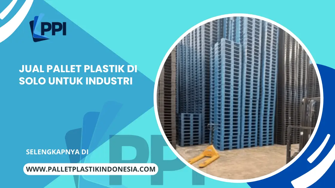 Jual Pallet Plastik di Solo untuk Industri