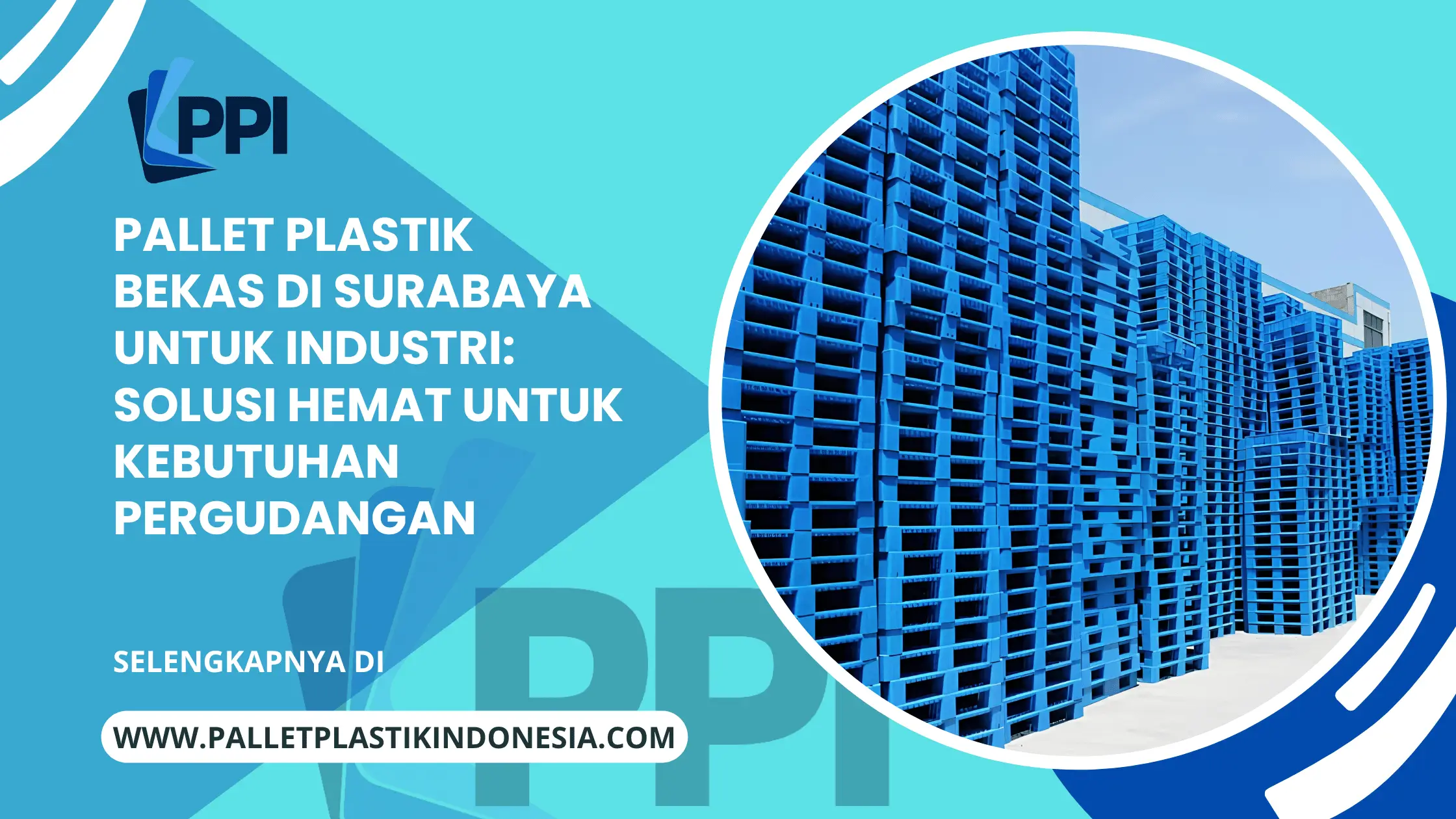 Pallet Plastik Bekas di Surabaya untuk Industri: Solusi Hemat untuk Kebutuhan Pergudangan