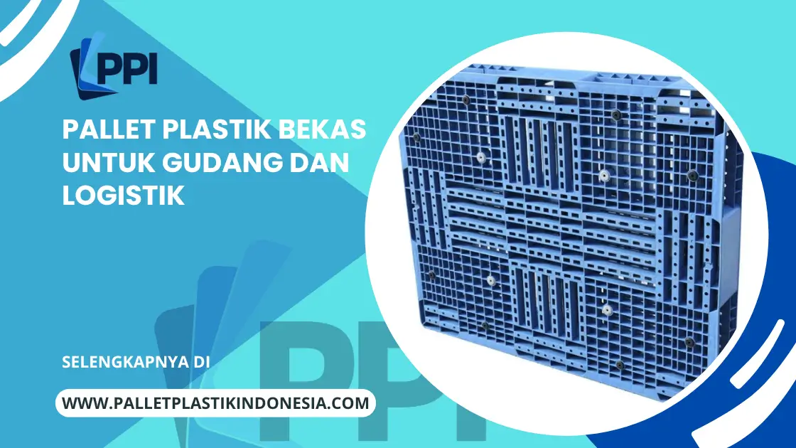 Pallet Plastik Bekas untuk Gudang dan Logistik