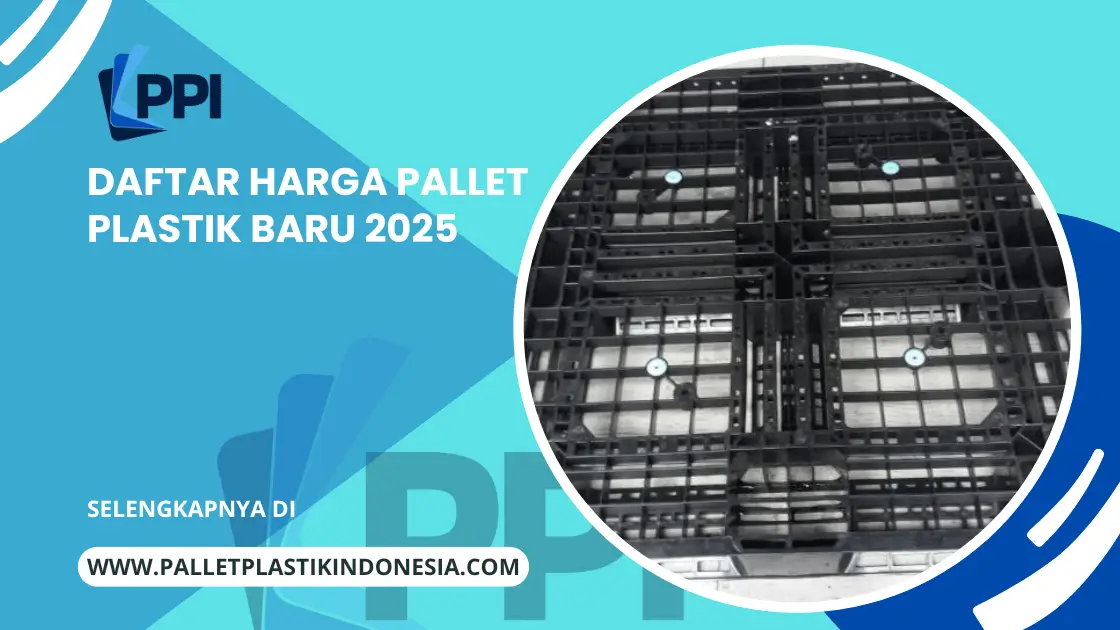 Daftar Harga Pallet Plastik Baru 2025