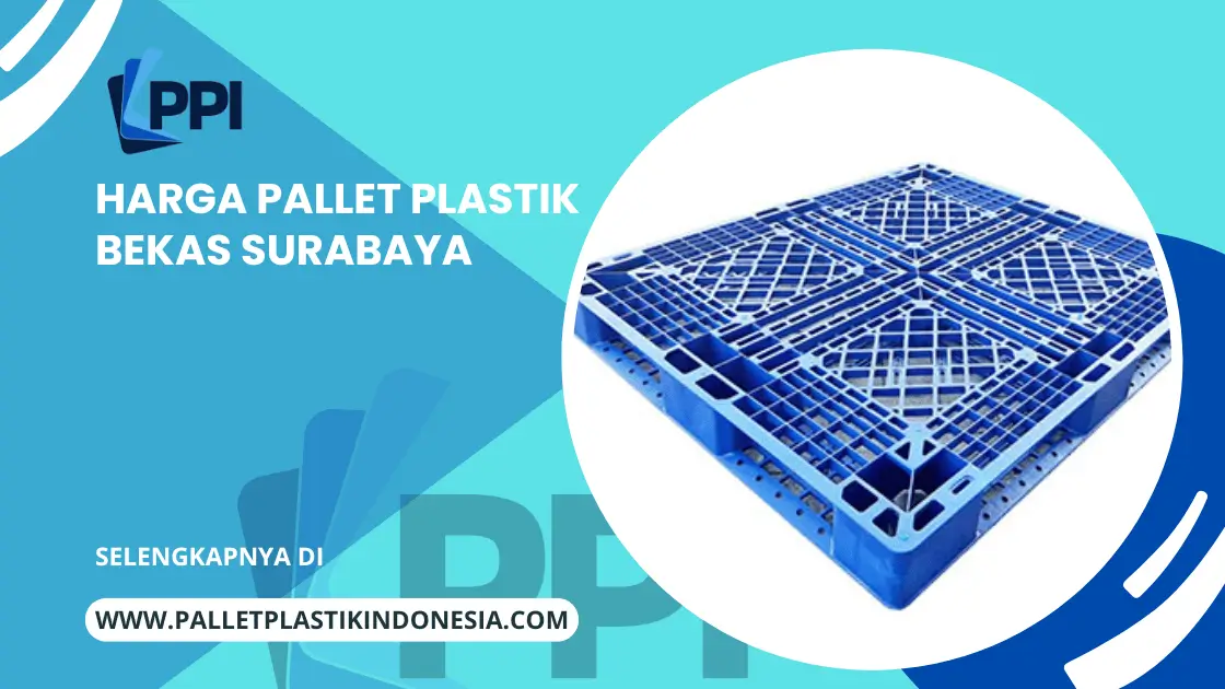 Harga Pallet Plastik Bekas Surabaya