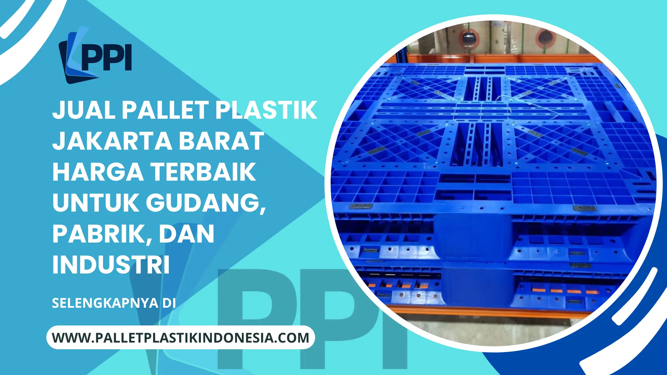 Jual Pallet Plastik Jakarta Barat Harga Terbaik untuk Gudang, Pabrik, dan Industri