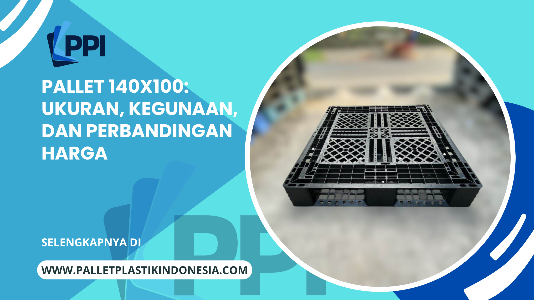 Pallet 140x100: Ukuran, Kegunaan, dan Perbandingan Harga