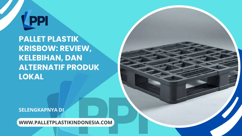 Pallet Plastik Krisbow: Review, Kelebihan, dan Alternatif Produk Lokal