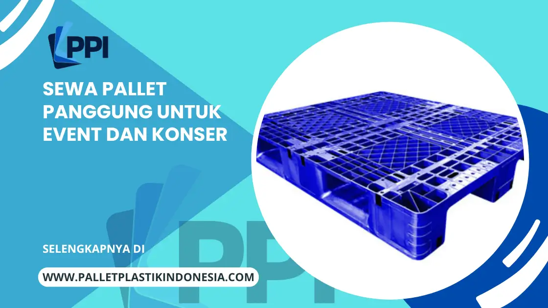 Sewa Pallet Panggung untuk Event dan Konser