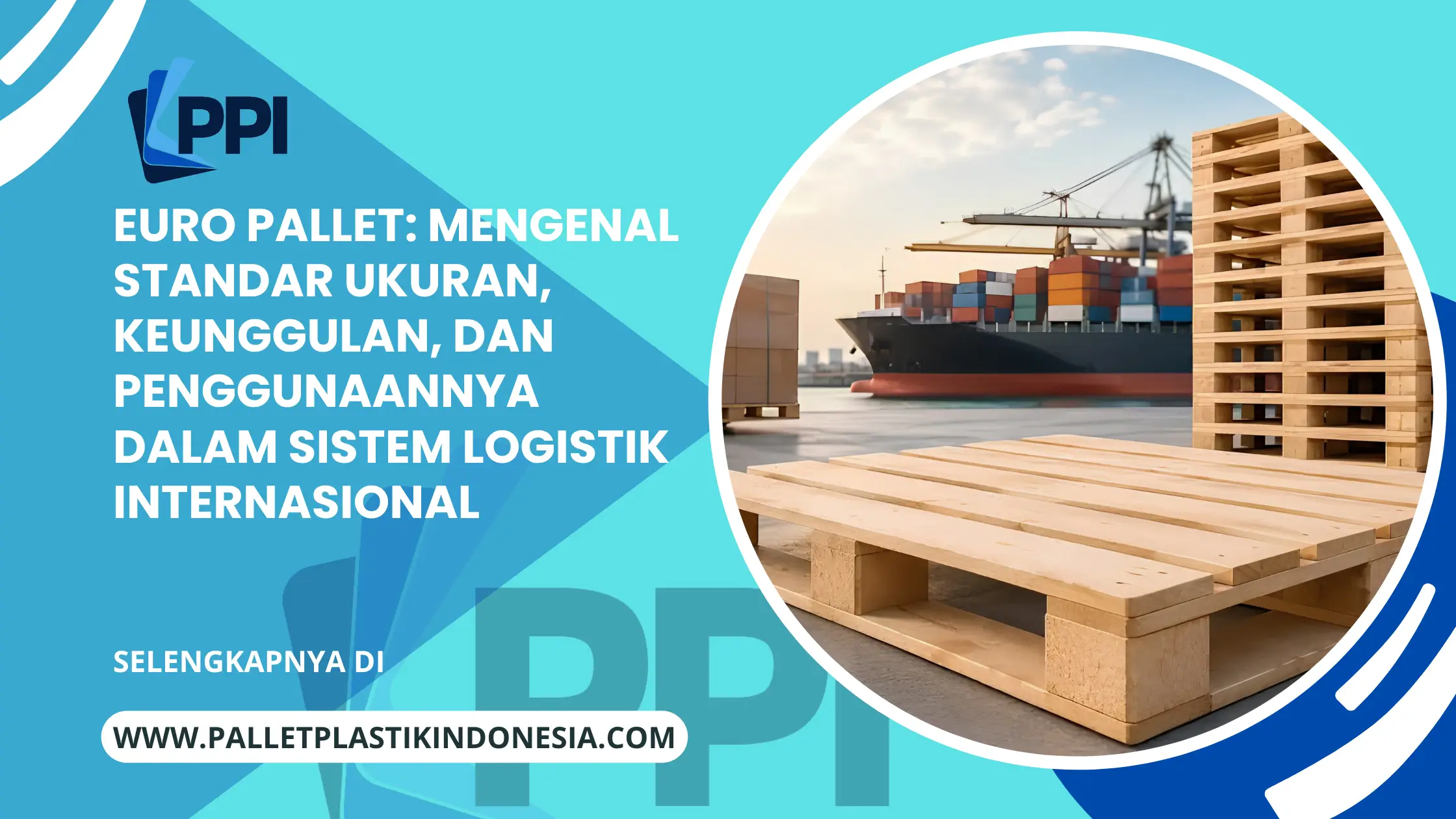 Euro Pallet: Mengenal Standar Ukuran, Keunggulan, dan Penggunaannya dalam Sistem Logistik Internasional