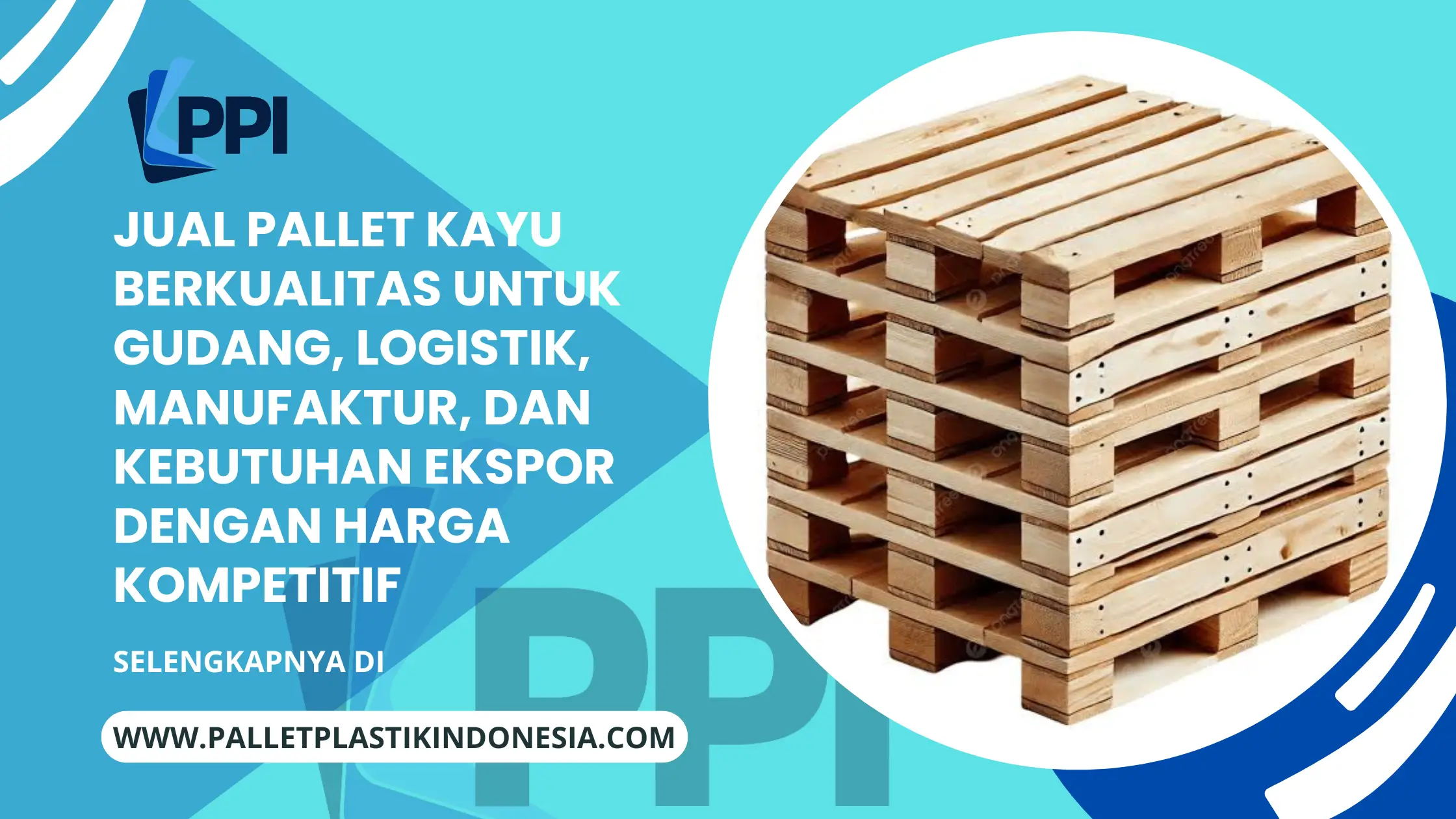 Jual Pallet Kayu Berkualitas untuk Gudang, Logistik, Manufaktur, dan Kebutuhan Ekspor dengan Harga Kompetitif