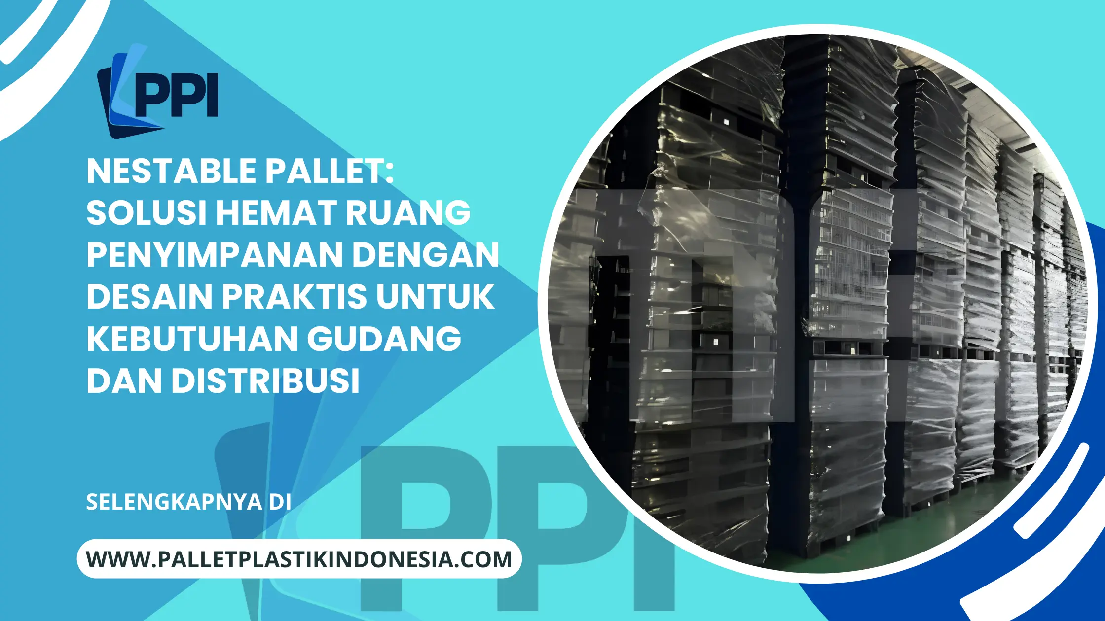 Nestable Pallet: Solusi Hemat Ruang Penyimpanan dengan Desain Praktis untuk Kebutuhan Gudang dan Distribusi