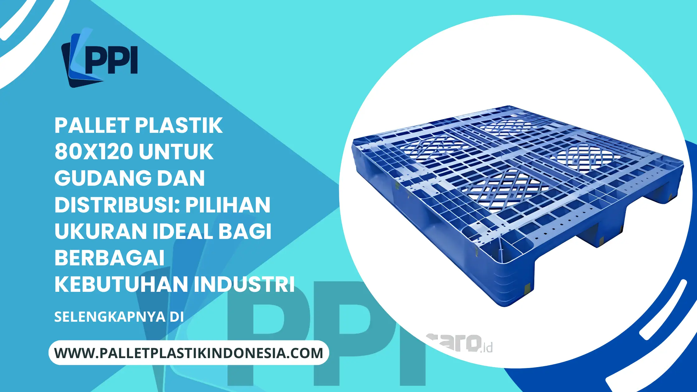 Pallet Plastik 80x120 untuk Gudang dan Distribusi: Pilihan Ukuran Ideal bagi Berbagai Kebutuhan Industri