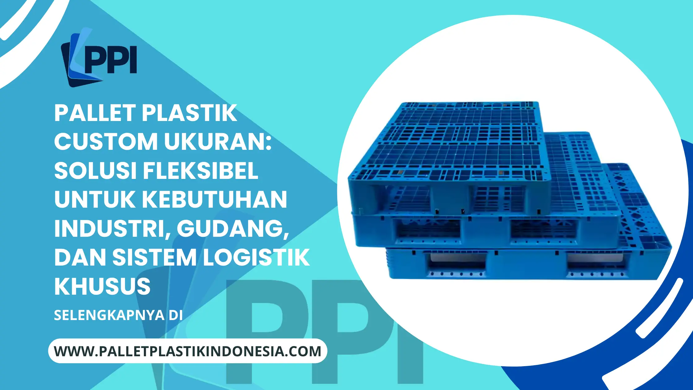 Pallet Plastik Custom Ukuran: Solusi Fleksibel untuk Kebutuhan Industri, Gudang, dan Sistem Logistik Khusus