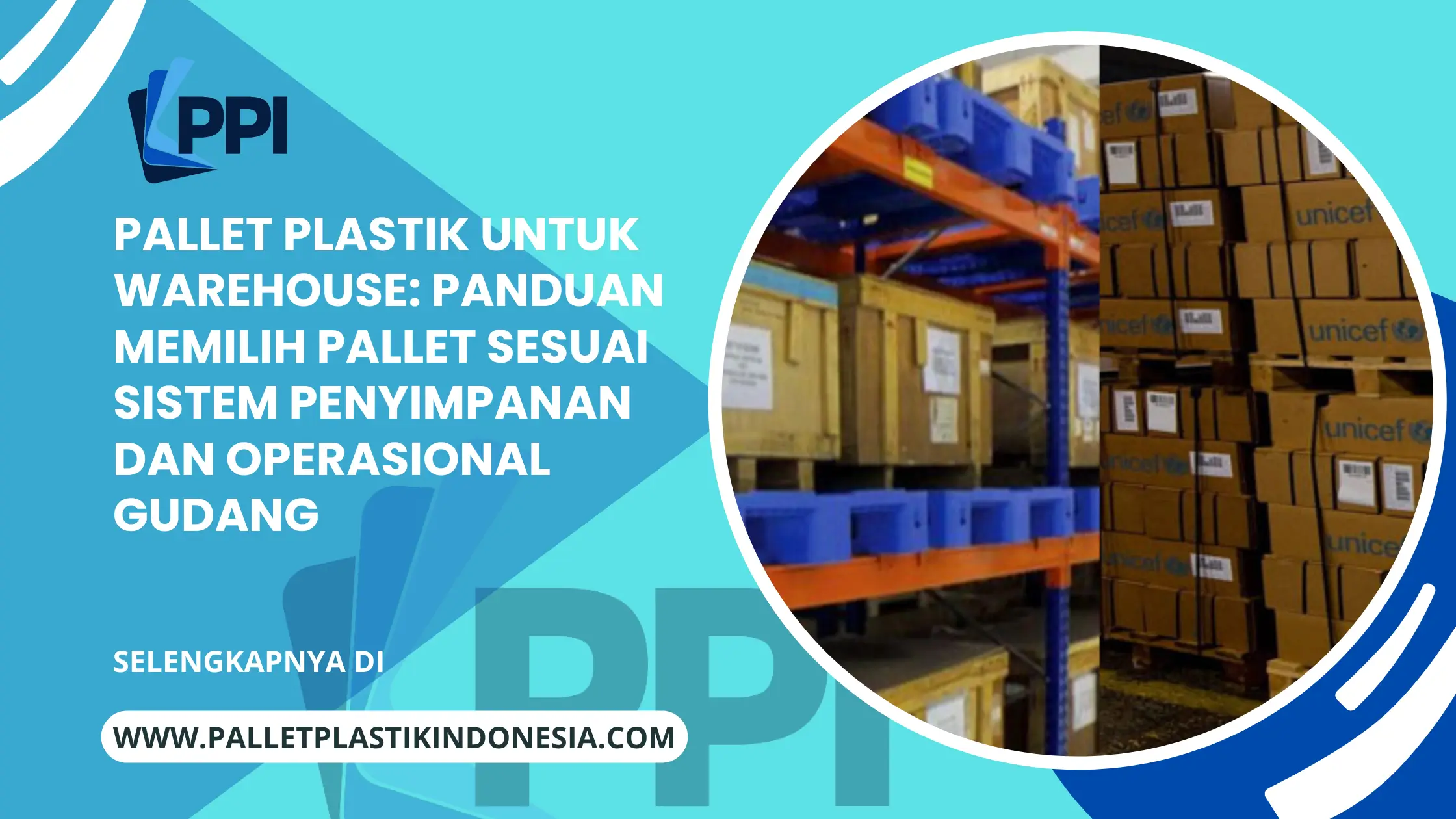 Pallet Plastik untuk Warehouse: Panduan Memilih Pallet Sesuai Sistem Penyimpanan dan Operasional Gudang