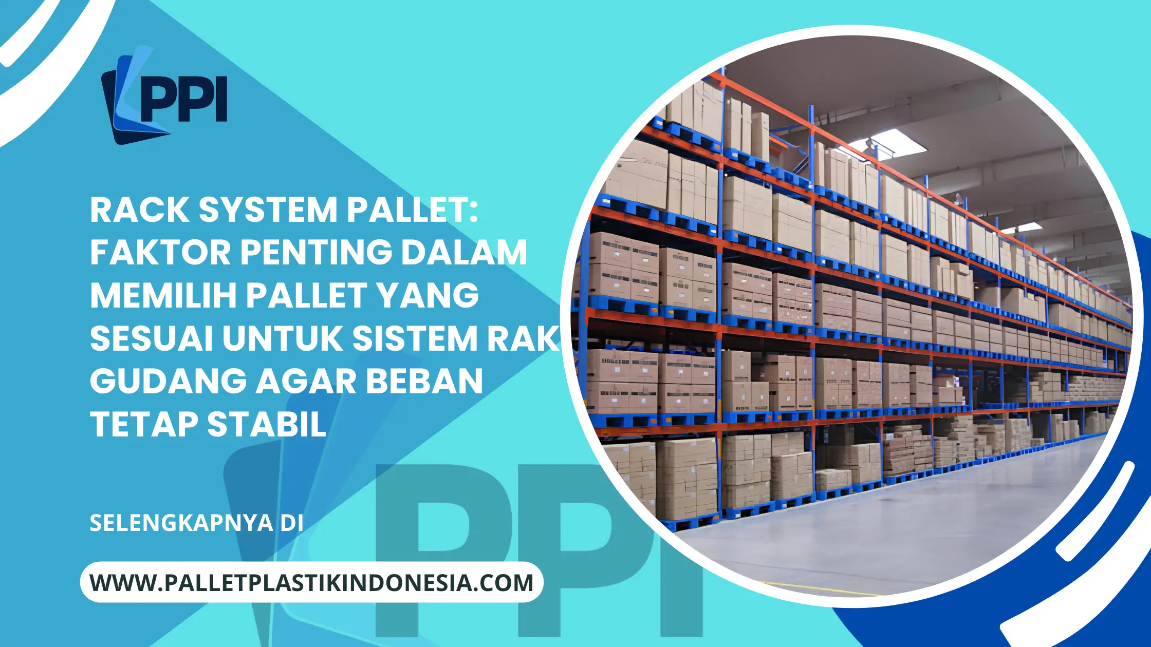 Rack System Pallet: Faktor Penting dalam Memilih Pallet yang Sesuai untuk Sistem Rak Gudang agar Beban Tetap Stabil
