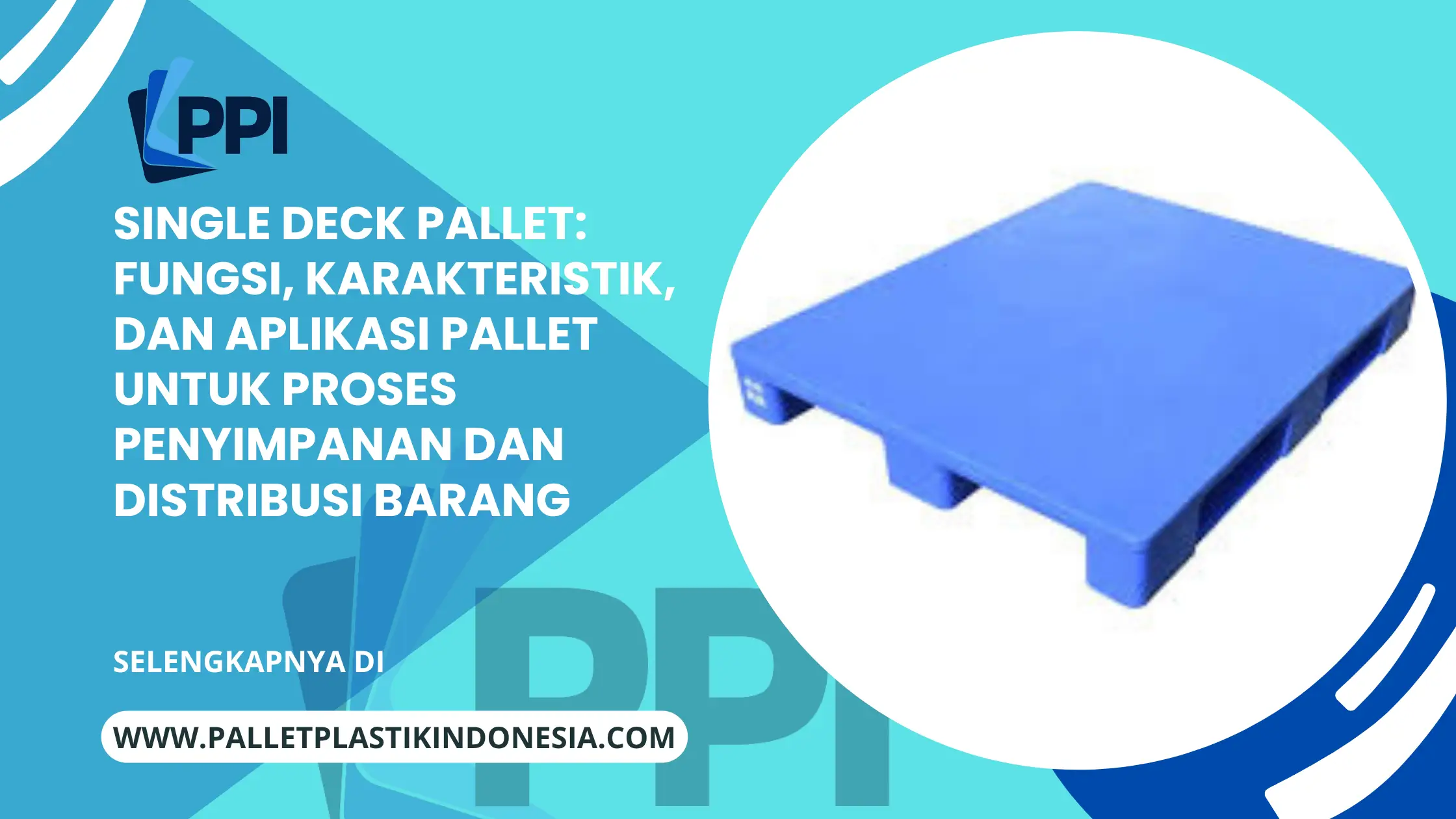 Single Deck Pallet: Fungsi, Karakteristik, dan Aplikasi Pallet untuk Proses Penyimpanan dan Distribusi Barang