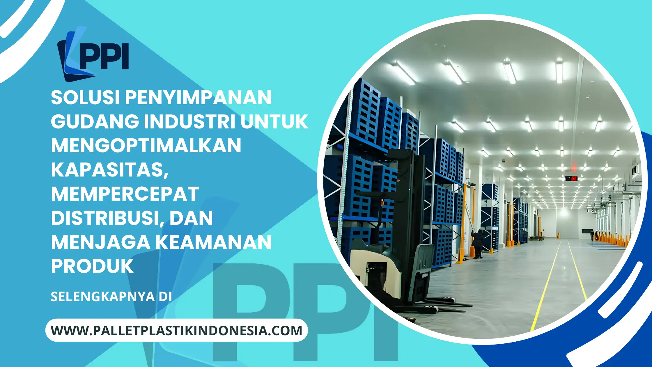 Solusi Penyimpanan Gudang Industri untuk Mengoptimalkan Kapasitas, Mempercepat Distribusi, dan Menjaga Keamanan Produk