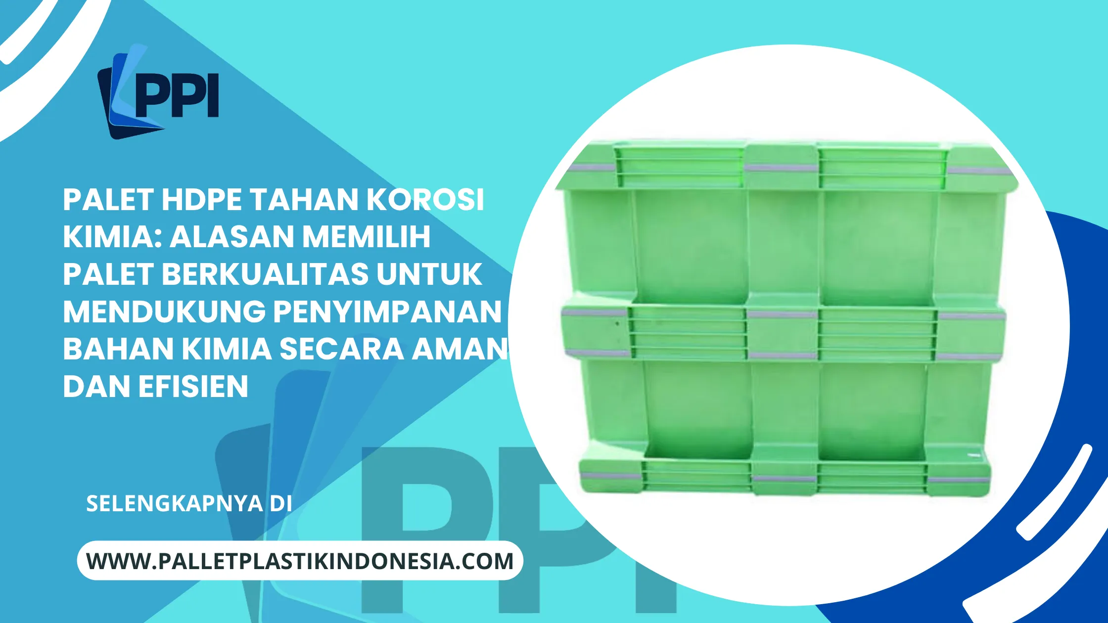 Palet HDPE Tahan Korosi Kimia: Alasan Memilih Palet Berkualitas untuk Mendukung Penyimpanan Bahan Kimia Secara Aman dan Efisien