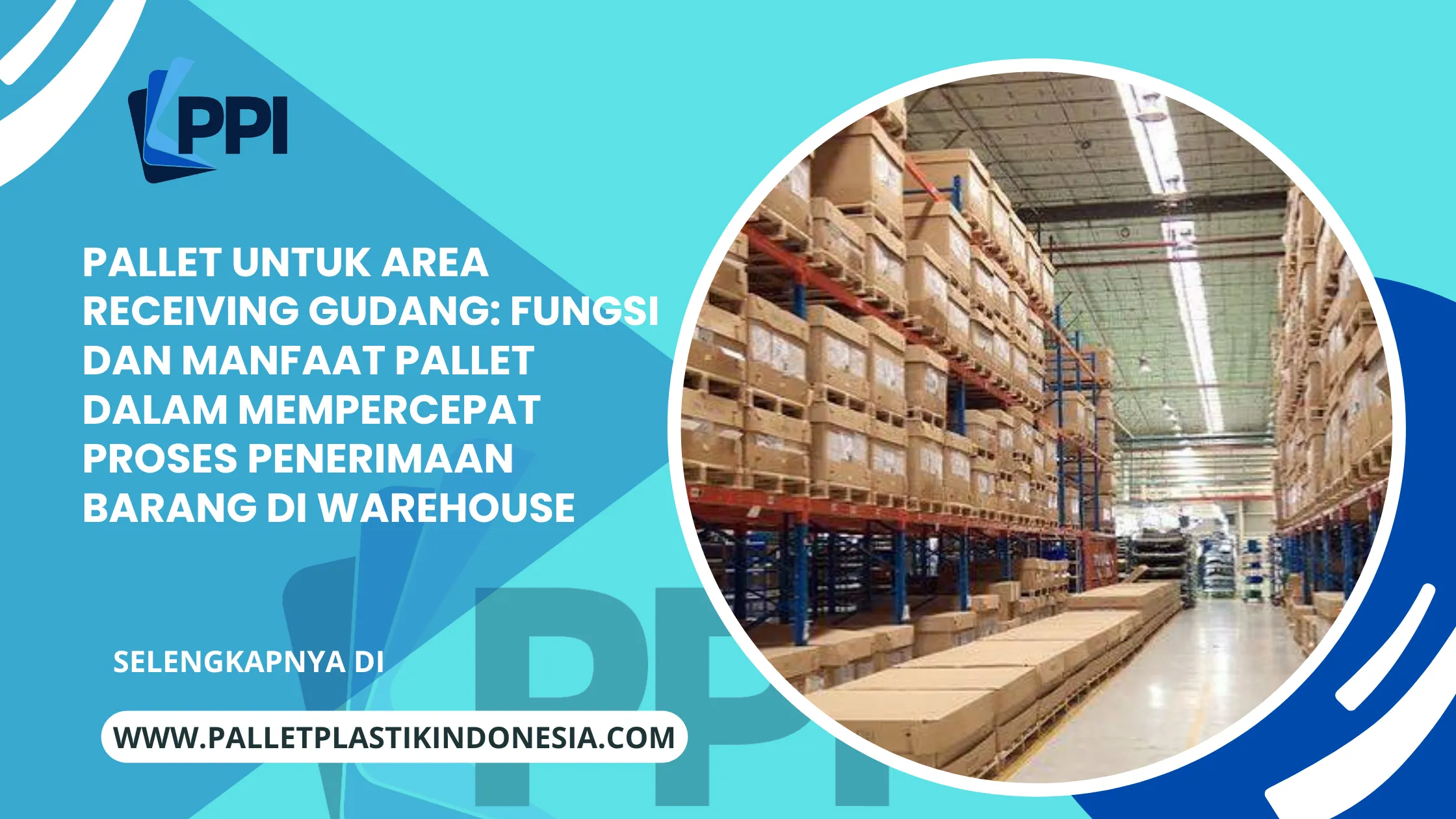 Pallet untuk Area Receiving Gudang: Fungsi dan Manfaat Pallet dalam Mempercepat Proses Penerimaan Barang di Warehouse